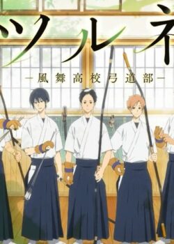 Những Chàng Cung Thủ Trẻ – Tsurune: Kazemai Koukou Kyuudoubu